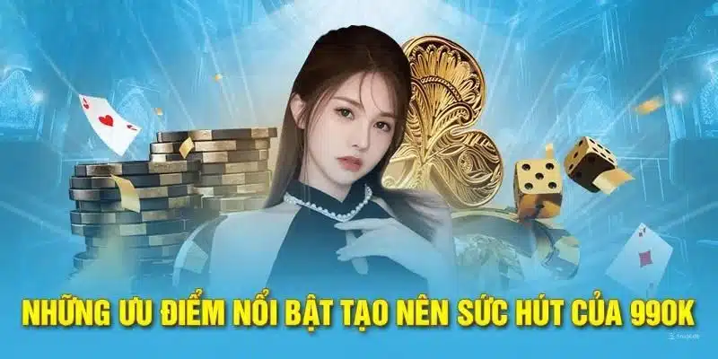 Lý do nên tham gia săn thưởng tại 99OK