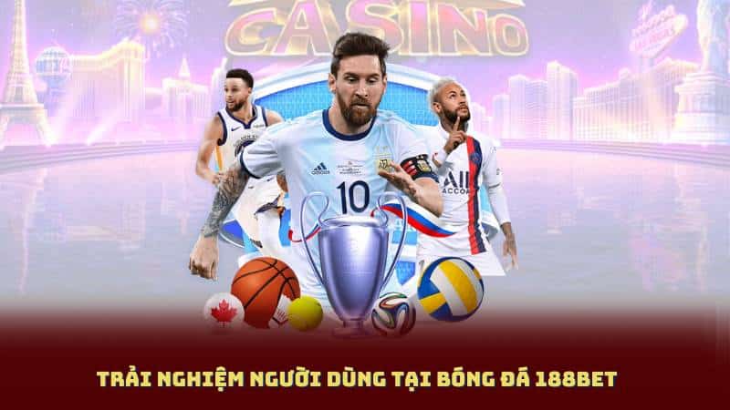 Trải Nghiệm Người Dùng Tại Bóng Đá 188BET