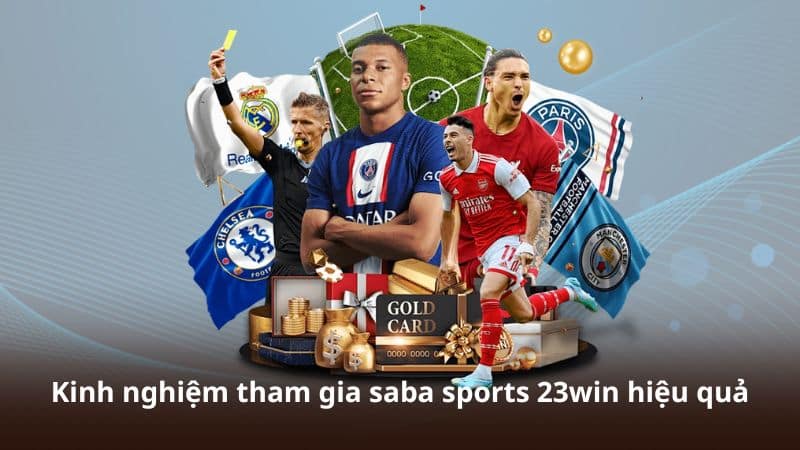 Kinh nghiệm tham gia saba sports 23win hiệu quả