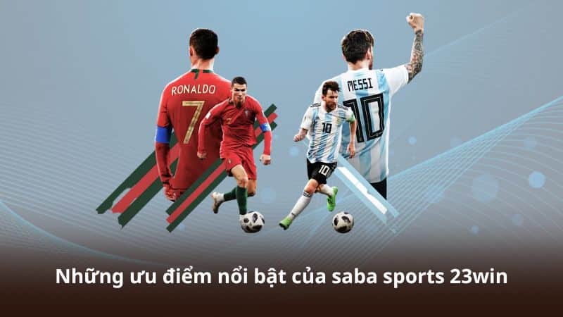 Những ưu điểm nổi bật của saba sports 23win